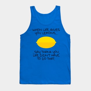 When Life Gives You Lemons... Tank Top